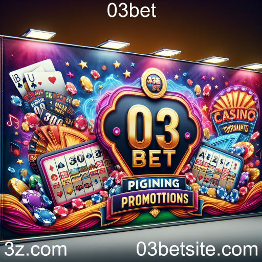Descubra as Melhores Promoções do 03bet e Aumente Sua Diversão nos Jogos